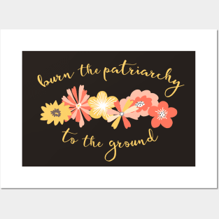 Irreverent Truths: Burn the patriarchy to the ground (yellow and orange flowers, yellow text) Posters and Art